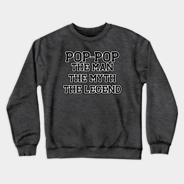 Pop-Pop... The Man. The Myth. The Legend. Crewneck Sweatshirt by IrieSouth